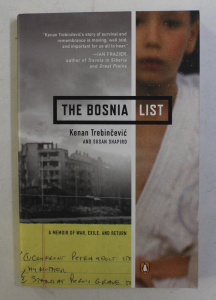 THE BOSNIA LIST - A MEMOIR OF WAR , EXILE , AND RETURN by KENAN TREBINCEVIC , SUSAN SHAPIRO , 2014