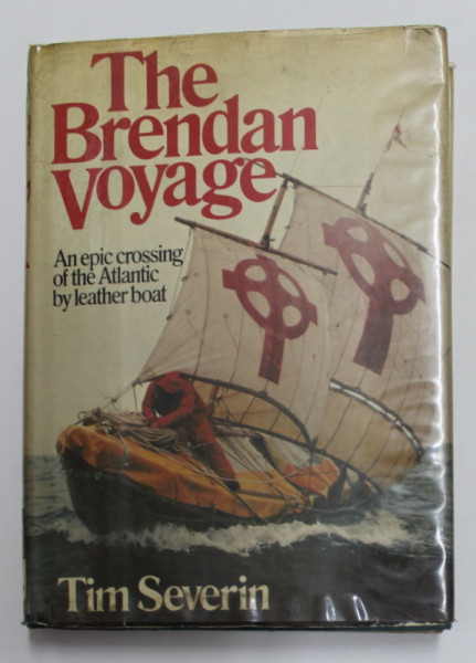 THE BRENDAN VOYAGE by TIM SEVERIN ,  AN EROIC CROSSING OF THE ATLANTIC BY LEATHER BOAT , 1978