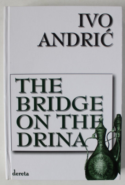 THE BRIDGE ON THE DRINA by IVO ANDRIC , 2018