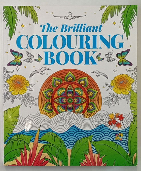 THE BRILLIANT COLOURING BOOK , MORE THAN 250 IMAGES TO COLOUR .., 2016