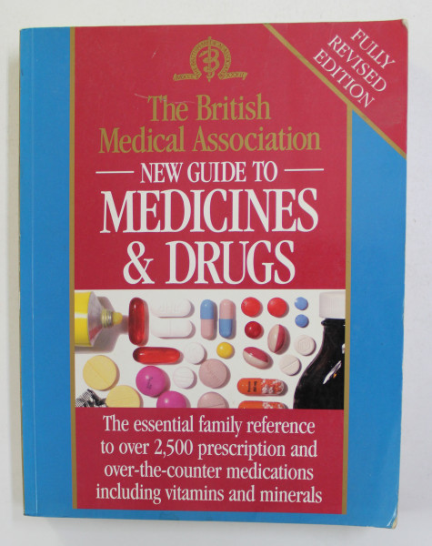 THE BRISTISH MEDICAL ASSOCIATION - NEW GUIDE TO MEDICINES and DRUGS , 1994