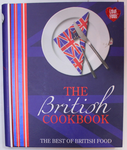 THE BRITISH COOKBOOK , THE BEST OF BRITISH FOOD ,  2011