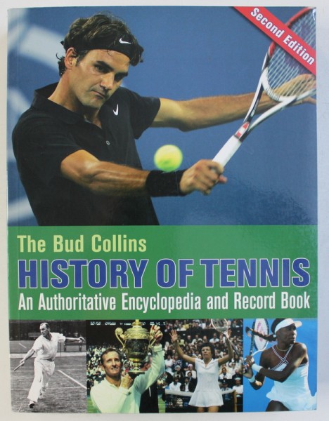 THE BUD COLLINS HISTORY OF TENNIS  - AN AUTHORITATIVE ENCYCLOPEDIA AND RECORD BOOK , 2009