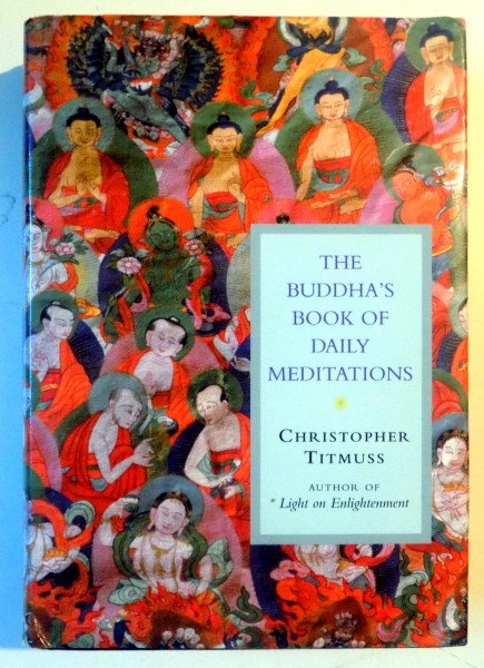 THE BUDDHA'S BOOKS OF DAILY MEDITATIONS COMPILED by CHRISTOPHER TITMUSS , 2001