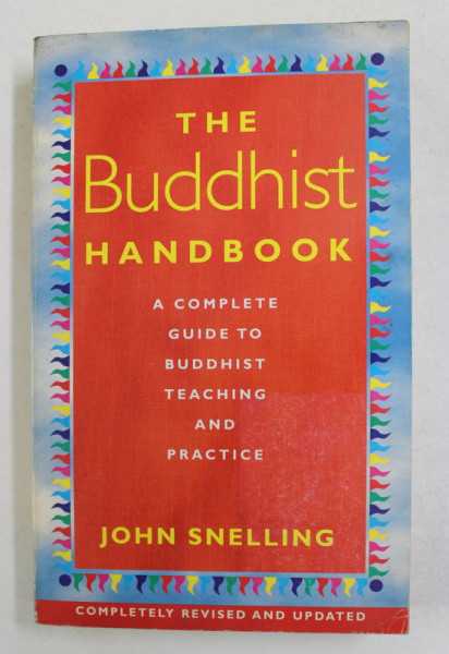 THE BUDDHIST HANDBOOK , A COMPLETE GUIDE TO BUDDHIST TEACHING AND PRACTICE by JOHN SNELLING , 1998