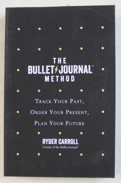 THE BULLET JOURNAL METHOD by RYDER CARROLL , 2018