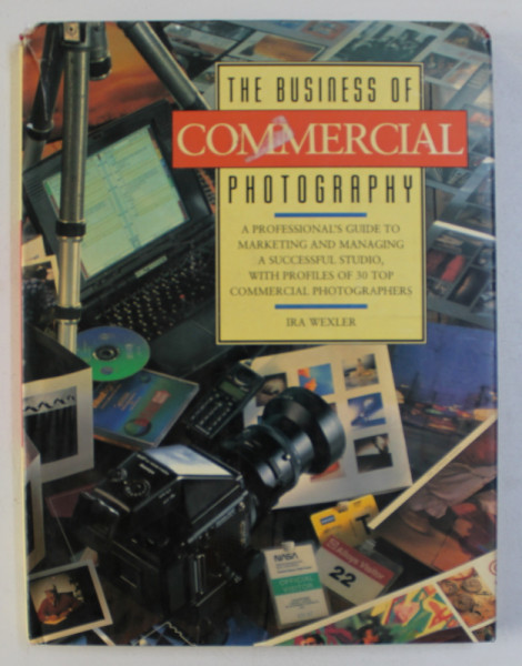 THE BUSINNES OF COMMERCIAL PHOTOGRAPHY by IRA WEXLER , 1997