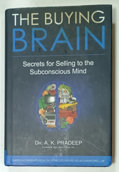 THE BUYING BRAIN , SECRETS FOR SELLING TO THE SUBCONSCIOUS MIND by A.K. PRADEEP , 2010