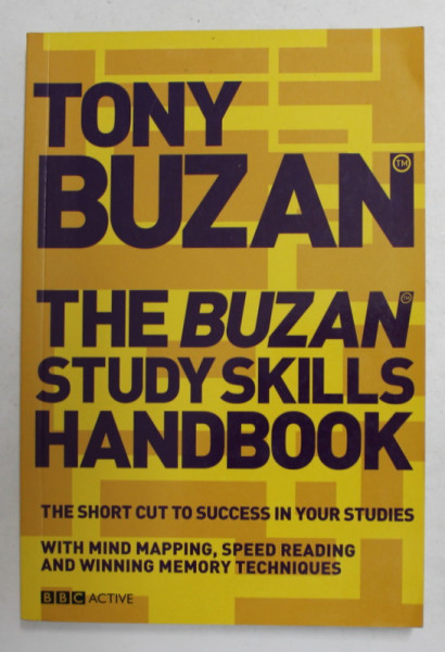 THE BUZAN STUDY SKILLS HANDBOOK - THE SHORT CUT TO SUCCESS IN YOUR STUDIES by TONY BUZAN , 2008