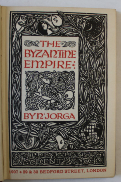 THE BYZANTINE EMPIRE by N. IORGA , 1907