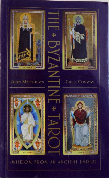 THE BYZANTINE TAROT  - WISDOM FROM AN ANCIENT EMPIRE by JOHN MATTHEWS and CILLA CONWAY , 2015