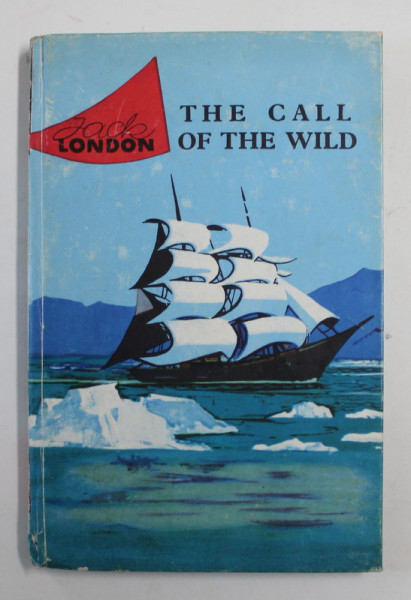 THE CALL OF THE WILD by JACK LONDON , NOTE DE SUBSOL SI DICTIONAR IN LIMBA ROMANA , TEXT IN ENGLEZA , 1967