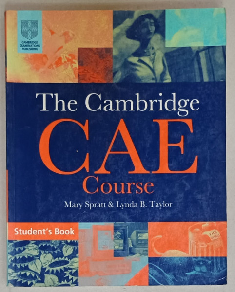 THE CAMBRIDGE CAE COURSE by MARY SPRATT and LINDA B. TAYLOR , STUDENT 'S BOOK , 1997, URME DE UZURA
