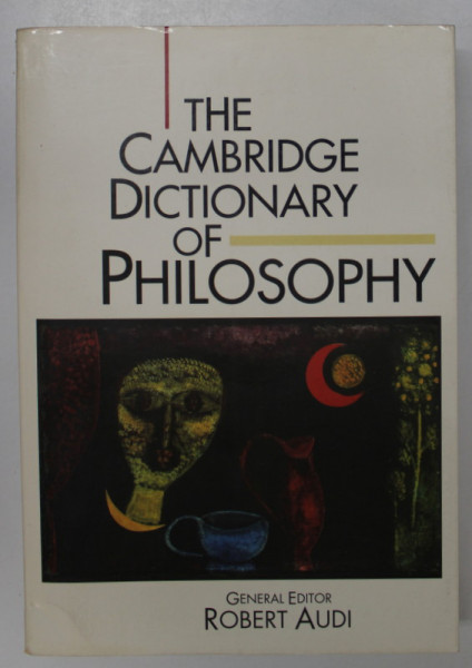 THE CAMBRIDGE DICTIONARY OF PHILOSOPHY ,general editor ROBERT AUDI , 1995