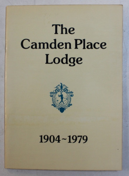 THE CAMDEN PLACE LODGE 1904 - 1979 by JOHN ATTENBOROUGH  , PUBLICATIE MASONICA ,  APARUTA 1979