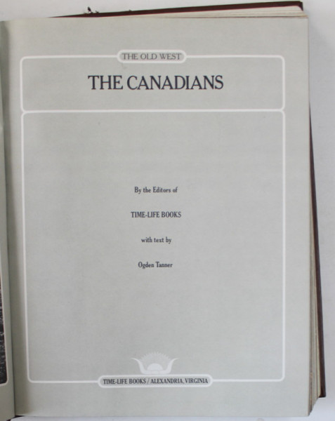 THE CANADIANS , by THE EDITORS of TIME - LIFE BOOKS , with text by OGDEN TANNER , 1977