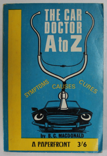 THE CAR DOCTOR A TO Z , SYMPTOMS , CAUSES , CURES by B.C. MACDONALD , ANII '50