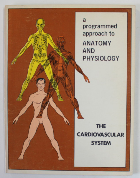THE CARDIOVASCULAR SYSTEM , A PROGRAMMED APPROACH TO ANATOMY AND PHYSIOLOGY , 1970