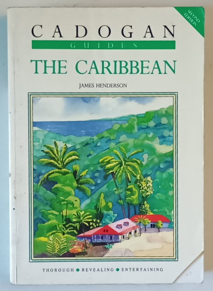 THE CARIBBEAN , CADOGAN GUIDES , by JAMES HENDERSON , 1992 , COPERTA CU COLT LIPSA
