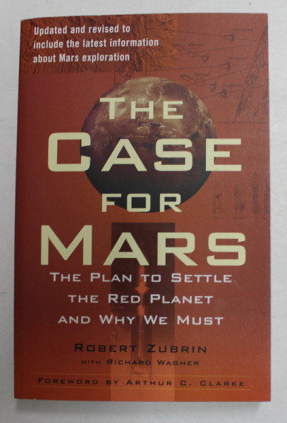 THE CASE FOR MARS - THE PLAN TO SETTLE THE RED PLANET AND WHY WE MUST by ROBERT ZUBRIN , 2011