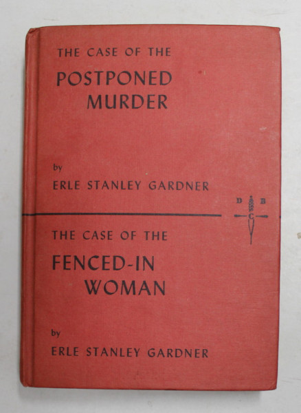 THE CASE OF POSTPONED MURDER  / THE CASE OF THE FENCED - IN WOMAN by ERLE STANLEY GARDNER , 1973 , COLIGAT DE DOUA CARTI *