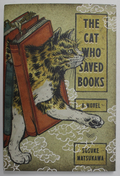 THE CAT WHO SAVED BOOKS , a novel by SOSUKE NATSUKAWA , 2021