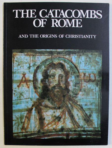 THE CATACOMBS OF ROME AND THE ORIGINS OF CHRISTIANITY by FABRIZIO MACINELLI