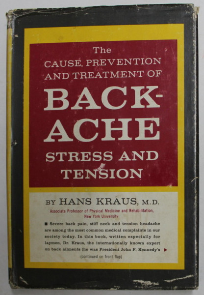 THE CAUSE , PREVENTION AND TREATMENT OF BACKACHE - STRESS AND TENSION by HANS KRAUS , 1965 , PREZINTA URME DE UZURA