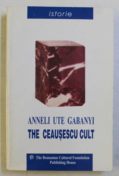 THE CEAUSESCU CULT by ANNELI UTE GABANYI , 2000 , DEDICATIE