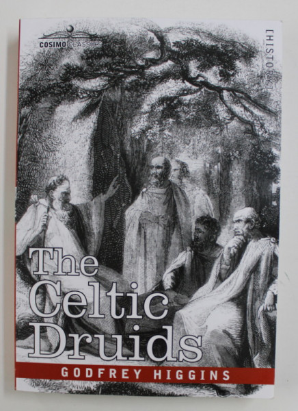 THE CELTIC DRUIDS by GODFREY HIGGINS , 2007