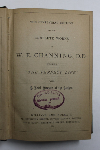 THE CENTENNIAL EDITION OF THE COMPLETE WORKS OF W.E. CHANNING , D.D. , INCLUDING ' THE PERFECT LIFE ' , 1880
