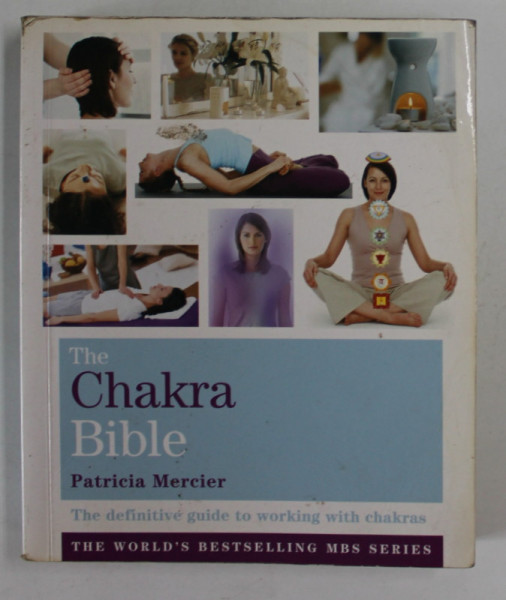 THE CHAKRA BIBLE by PATRICIA MERCIER , THE DEFINITIVE GUIDE TO WORKING WITH CHAKRAS , 2009, PREZINTA HALOURI DE APA