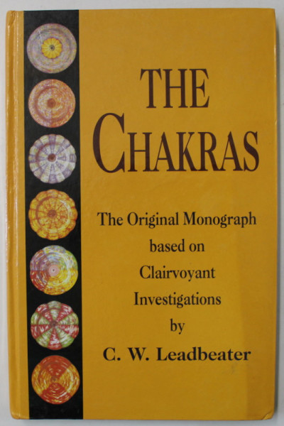 THE CHAKRAS , THE ORIGINAL MONOGRAPH BASED ON CLAIRVOYANT INVESTIGATIONS by C.W. LEADBEATER , 2006