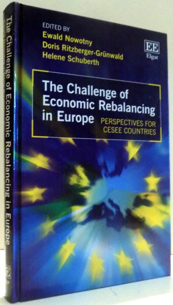 THE CHALLENGE OF ECONOMIC REBALANCING IN EUROPE, PERSPECTIVES FOR CESEE COUNTRIES by EWALD NOWOTNY, DORIS RITZBERGER-GRUNWALD, HELENE SCHUBERTH , 2015