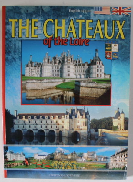 THE CHATEAUX OF THE LOIRE , ENGLISH EDITION , 66 LOCATIONS , 342 PHOTOS , APARUTA 2007