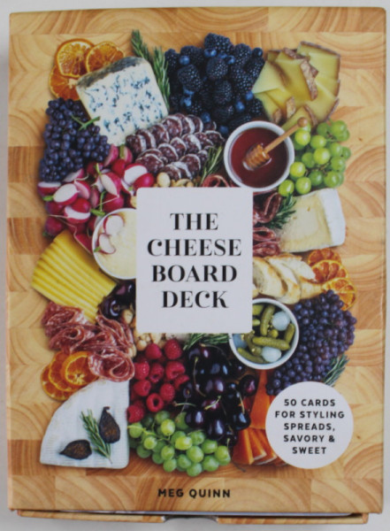 THE CHEESE BOARD DECK , 50 CARDS FOR STYLING SPREADS , SAVORY AND SWEET by MEG QUINN and SHANA SMITH , 2021