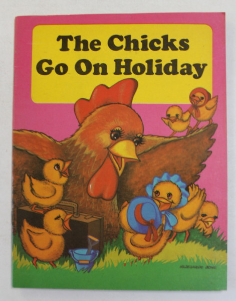 THE CHICKS GO ON HOLIDAY = A CHARMING STORY TO READ and COLOUR by ADRIAN ANDRONIC  and ELISABETA PREDA , 1984