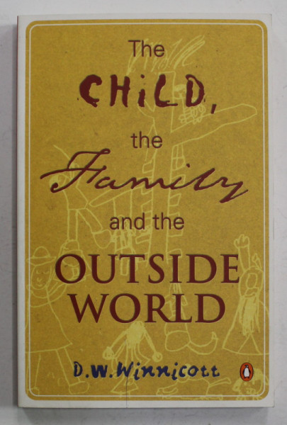 THE CHILD , THE FAMILY AND THE OUTSIDE WORLD by D.W. WINNICOTT , 1991