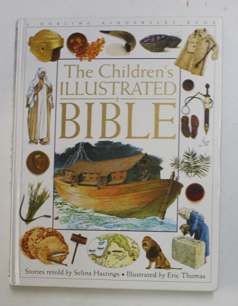 THE CHILDREN 'S ILLUSTRATED BIBLE , stories by SELINA HASTINGS , illustrated by ERIC THOMAS , 1994