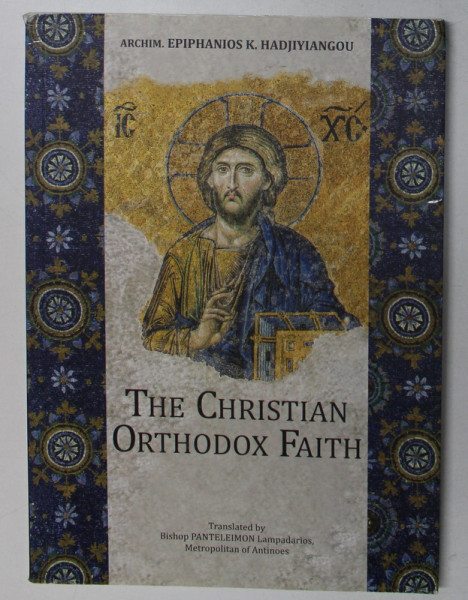 THE CHRISTIAN ORTHODOX FAITH by ARCHIM. EPIPHANIOS K. HADJIYIANGOU , 2017