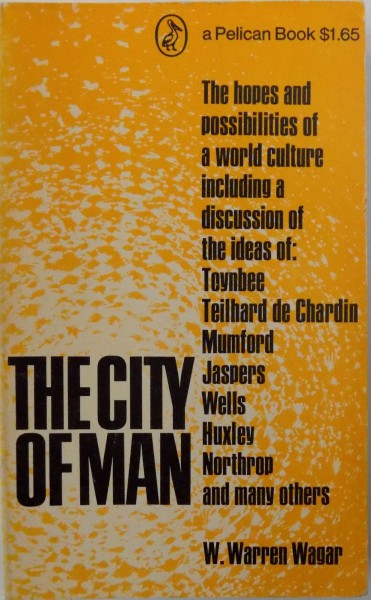 THE CITY OF MAN by W. WARREN WAGAR , 1968