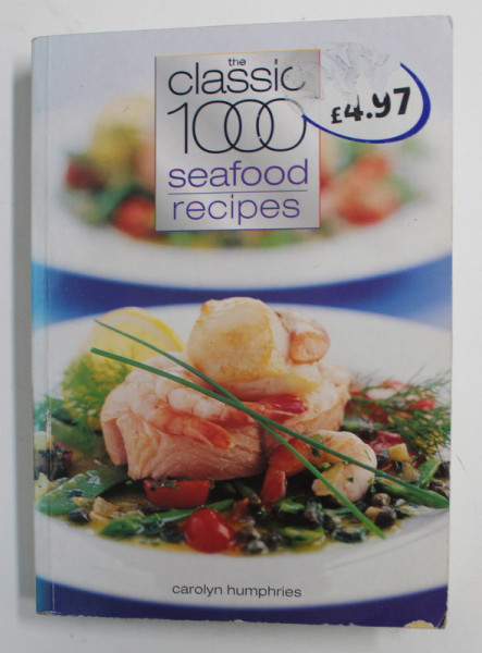 THE CLASSIC 1000 SEAFOOD RECIPES by CAROLYN HUMPHRIES , 2001, PREZINTA URME DE UZURA *