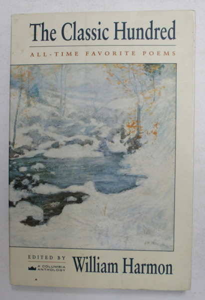 THE CLASSIC HUNDRED ALL - TIME FAVORITE POEMS , edited by WILLIAM HARMON , 1990