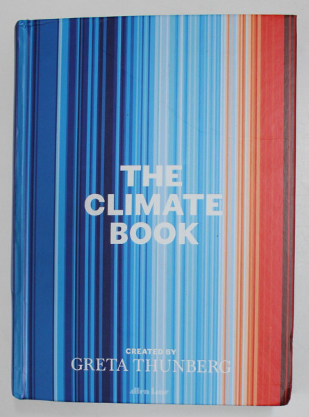 THE CLIMATE BOOK , created by GRETA THUNBERG , 2022 , COPERTA CU URME DE INDOIRE SI DE UZURA