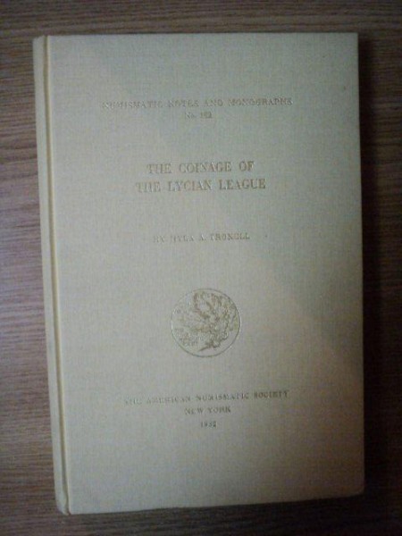 THE COINAGE OF THE LYCIAN LEAGUE by HYLA A. TROXELL , 1982 NEW YORK