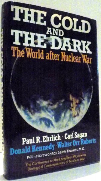 THE COLD AND THE DARK, THE WORLD AFTER NUCLEAR WAR by PAUL R. EHRLICH, CARL SAGAN, DONALD KENNEDY, WALTER ORR ROBERTS , 1984