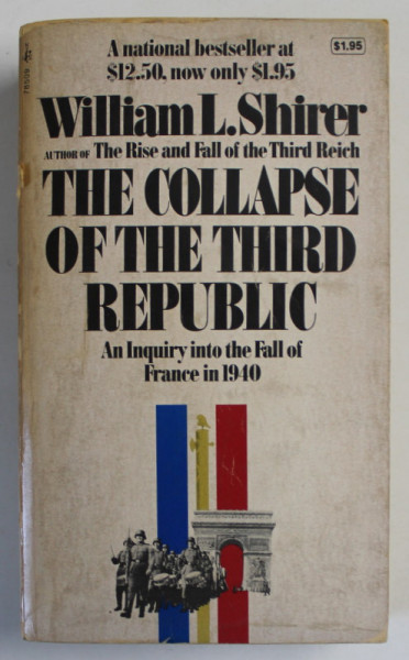 THE COLLAPSE OF THE THIRD REPUBLIC , AN INQUIRY INTO THE FALL OF FRANCE IN 1940 by WILLIAM L. SHIRER , 1971