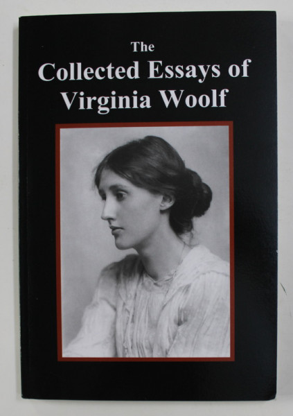 THE COLLECTED ESSAYS OF VIRGINIA WOOLF , 2011