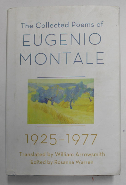 THE  COLLECTED POEMS OF EUGENIO MONTALE 1925 -1977 , edited by ROSANNA WARREN , 2012