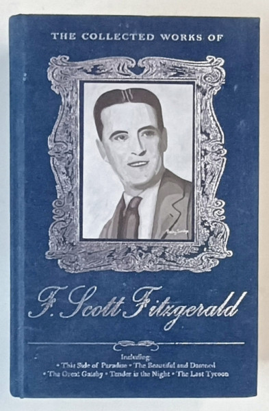 THE COLLECTED WORKS OF F. SCOTT FITZGERALD , 2013, COPERTA CU URME DE UZURA